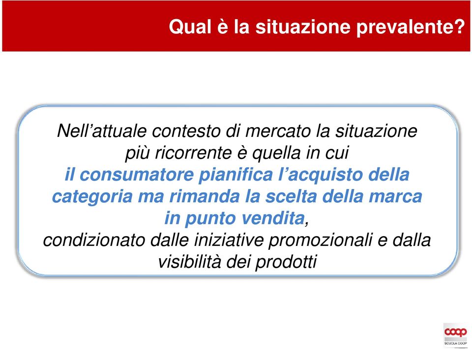 in cui il consumatore pianifica l acquisto della categoria ma rimanda