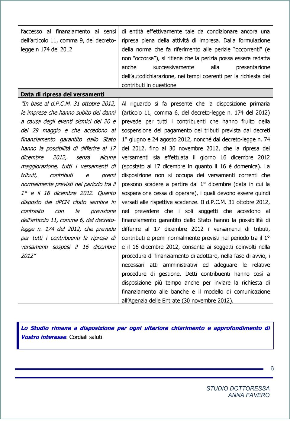 a 9, del decretolegge n 174 del 2012 Data di ripresa dei versame