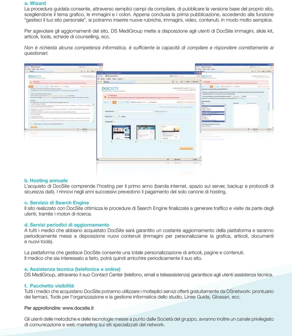 Per agevolare gli aggiornamenti del sito, DS MediGroup mette a disposizione agli utenti di DocSite immagini, slide kit, articoli, tools, schede di counselling, ecc.