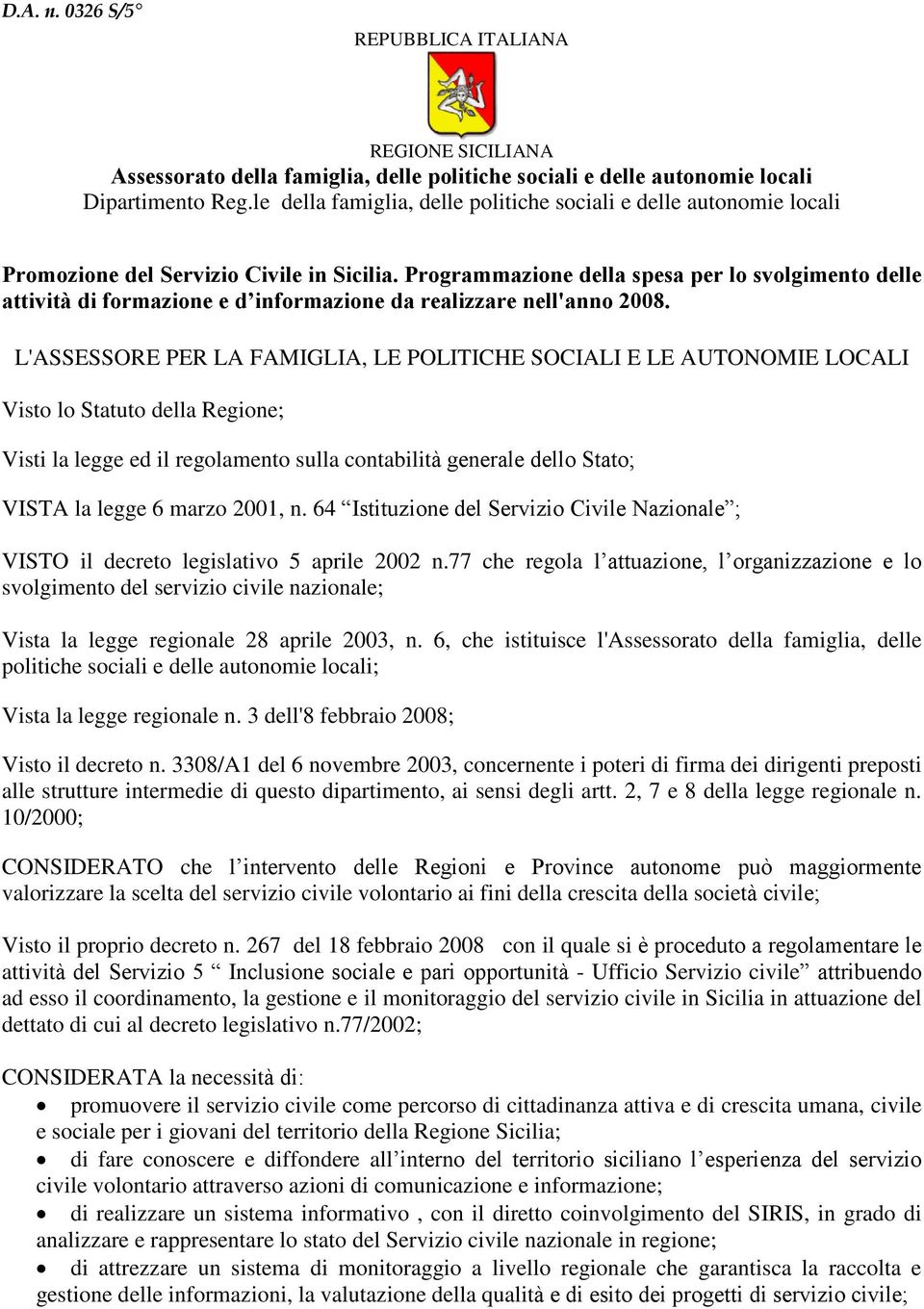 Programmazione della spesa per lo svolgimento delle attività di formazione e d informazione da realizzare nell'anno 2008.