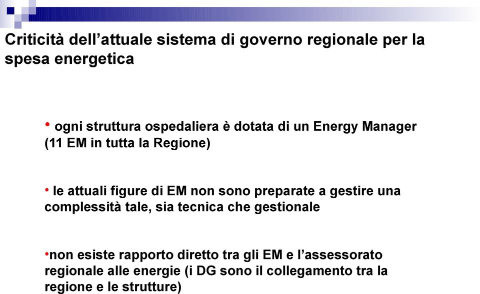 sono preparate a gestire una complessità tale, sia tecnica che gestionale non esiste rapporto