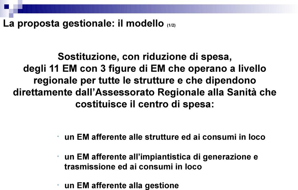 Regionale alla Sanità che costituisce il centro di spesa: un EM afferente alle strutture ed ai consumi in