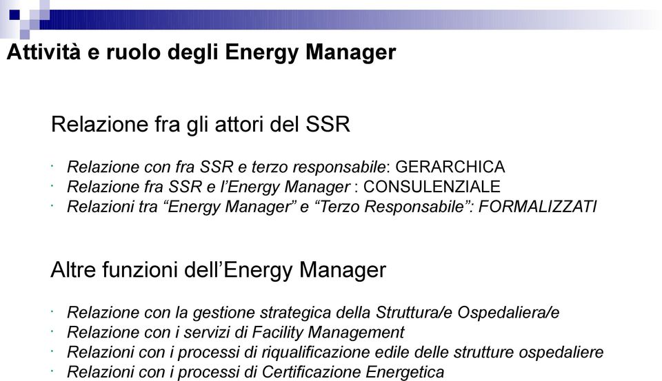 funzioni dell Energy Manager Relazione con la gestione strategica della Struttura/e Ospedaliera/e Relazione con i servizi di