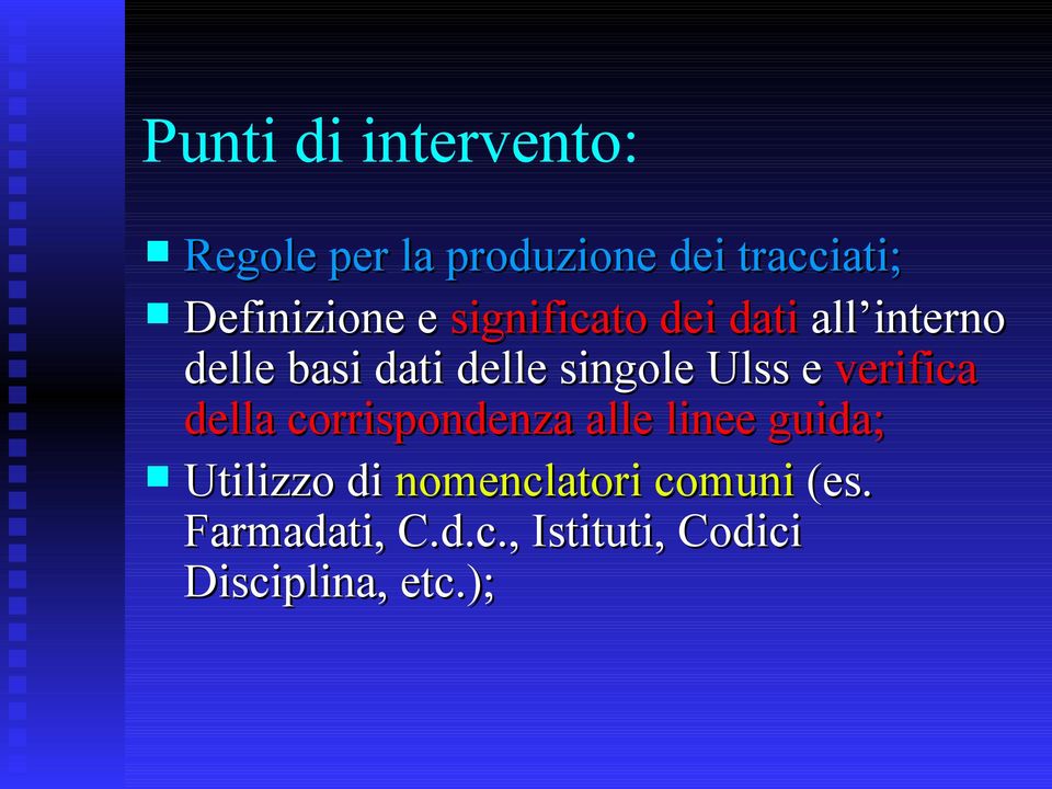 singole Ulss e verifica della corrispondenza alle linee guida;