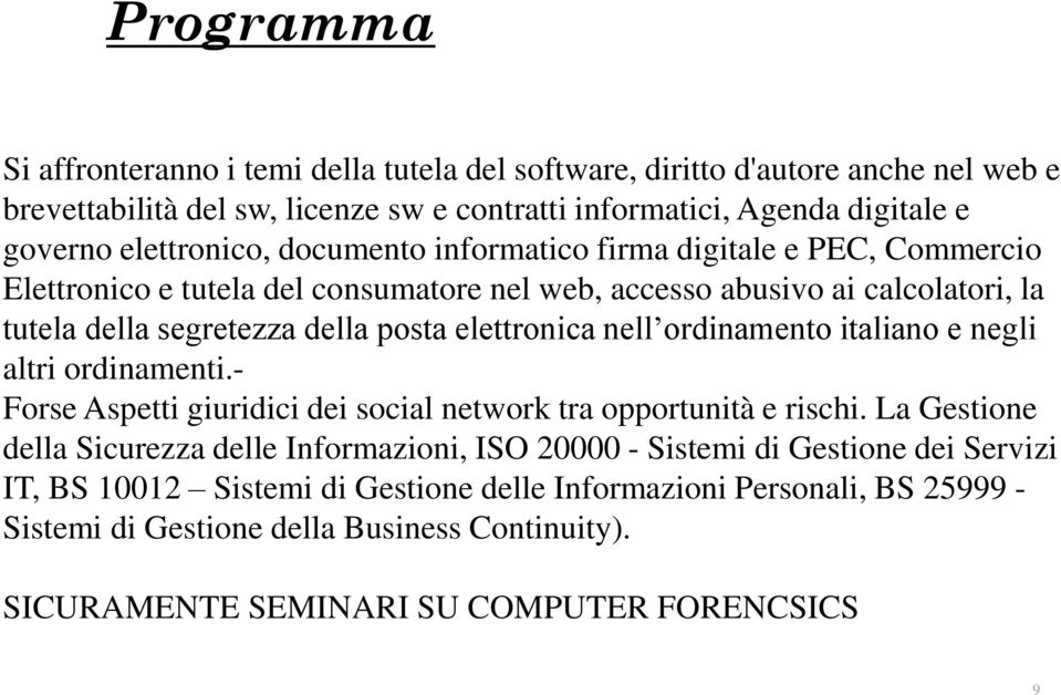 elettronica nell ordinamento italiano e negli altri ordinamenti.- Forse Aspetti giuridici dei social network tra opportunità e rischi.