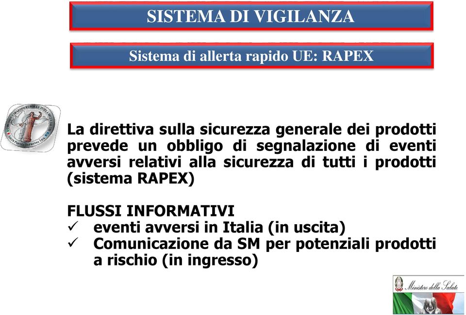 alla sicurezza di tutti i prodotti (sistema RAPEX) FLUSSI INFORMATIVI eventi avversi