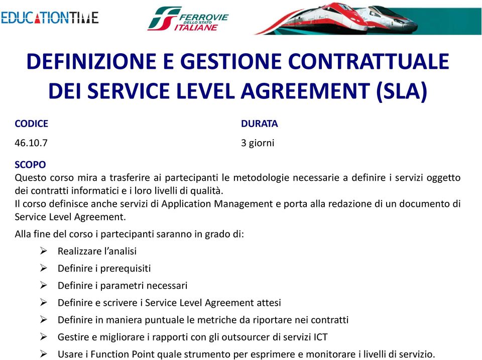 Il corso definisce anche servizi di Application Management e porta alla redazione di un documento di Service Level Agreement.