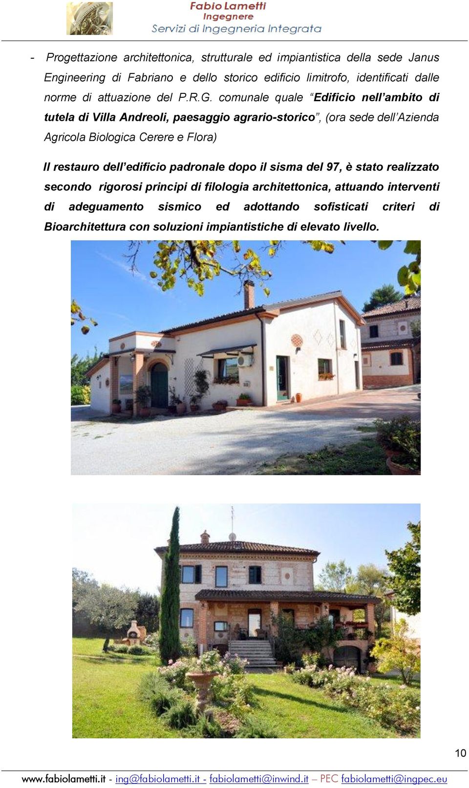 comunale quale Edificio nell ambito di tutela di Villa Andreoli, paesaggio agrario-storico, (ora sede dell Azienda Agricola Biologica Cerere e Flora) Il