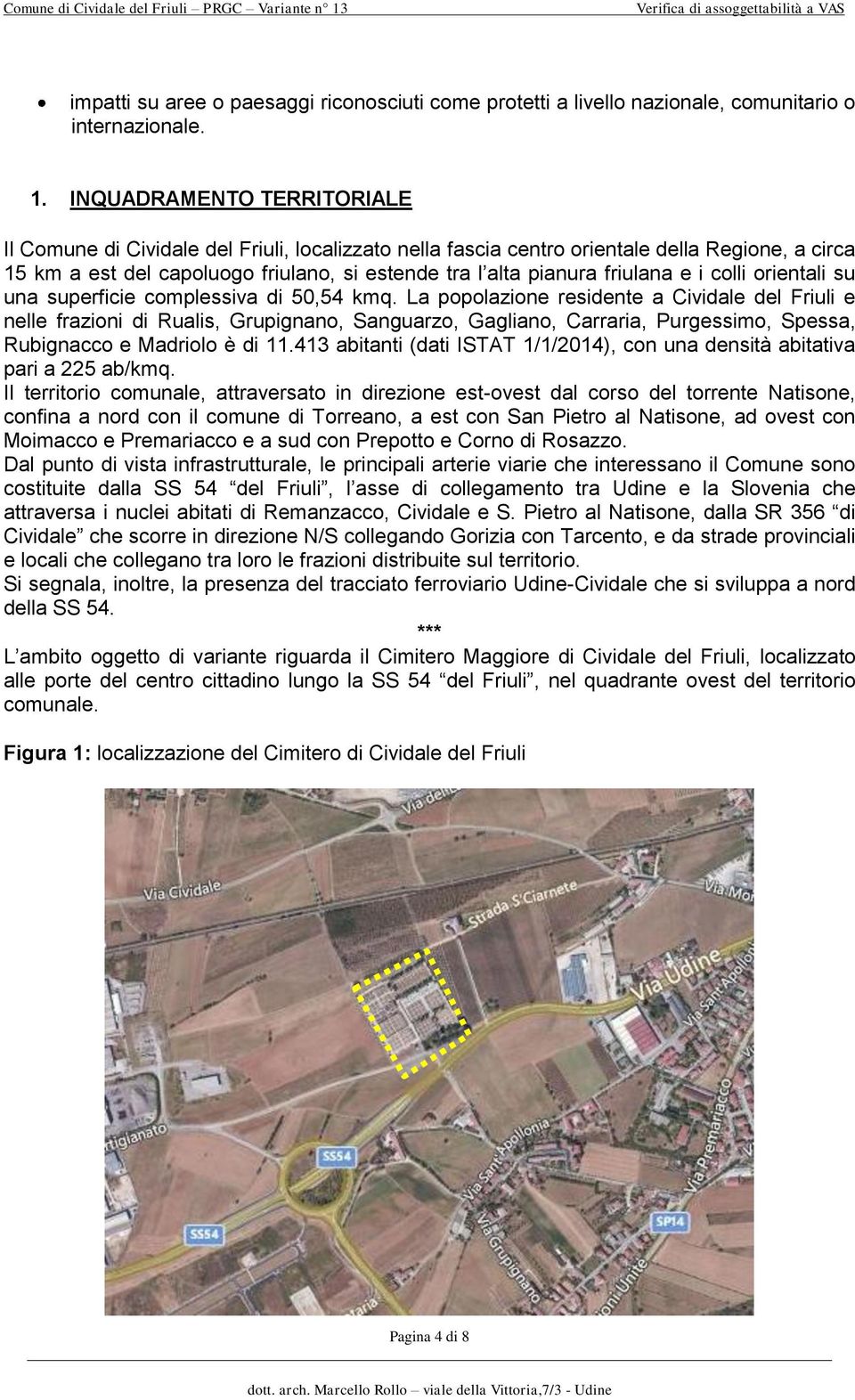 friulana e i colli orientali su una superficie complessiva di 50,54 kmq.