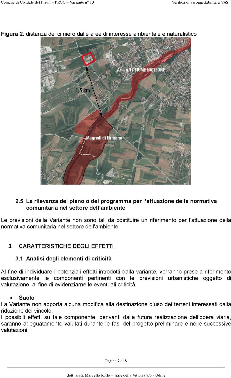 attuazione della normativa comunitaria nel settore dell ambiente. 3. CARATTERISTICHE DEGLI EFFETTI 3.