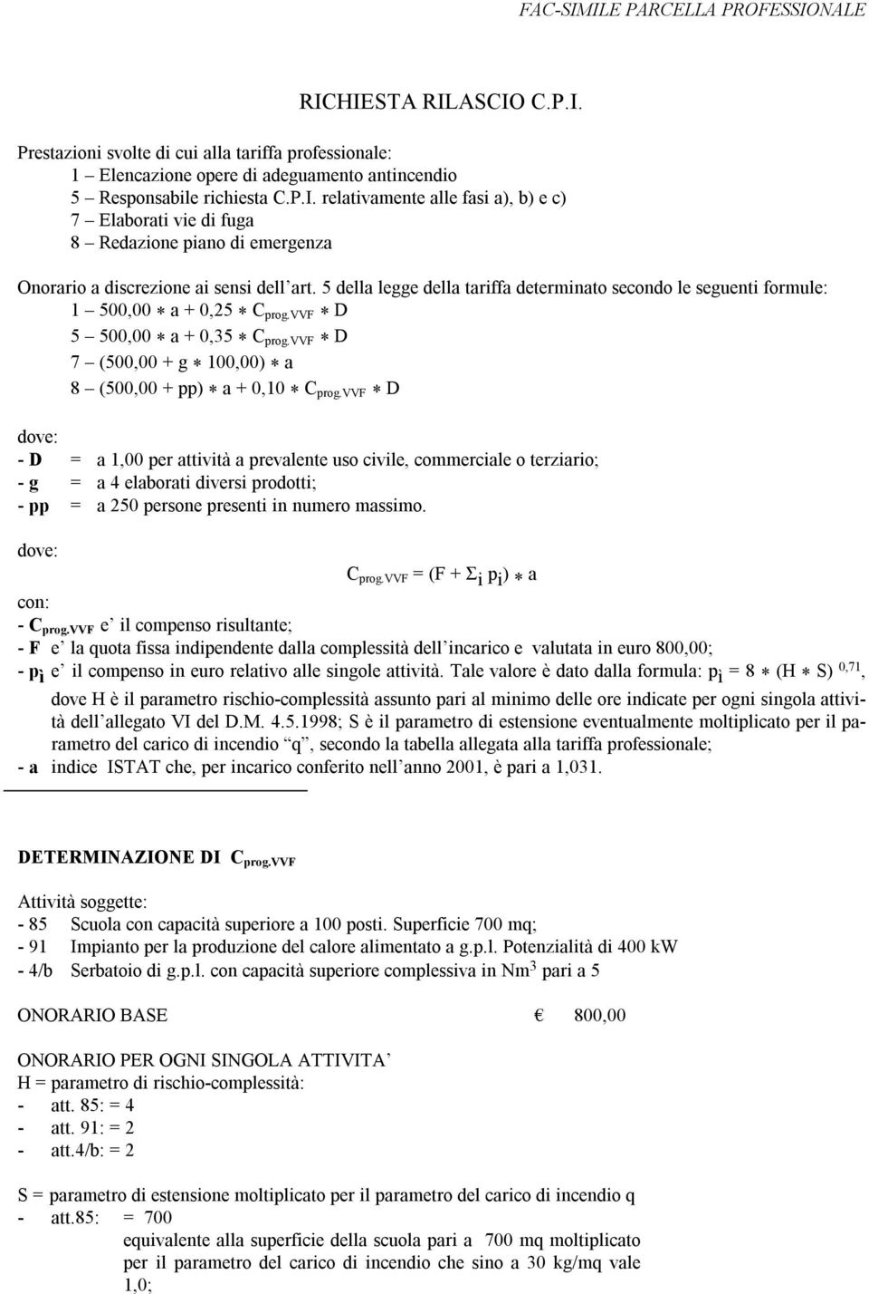 vvf * D 7 (500,00 + g * 100,00) * a 8 (500,00 + pp) * a + 0,10 * C prog.