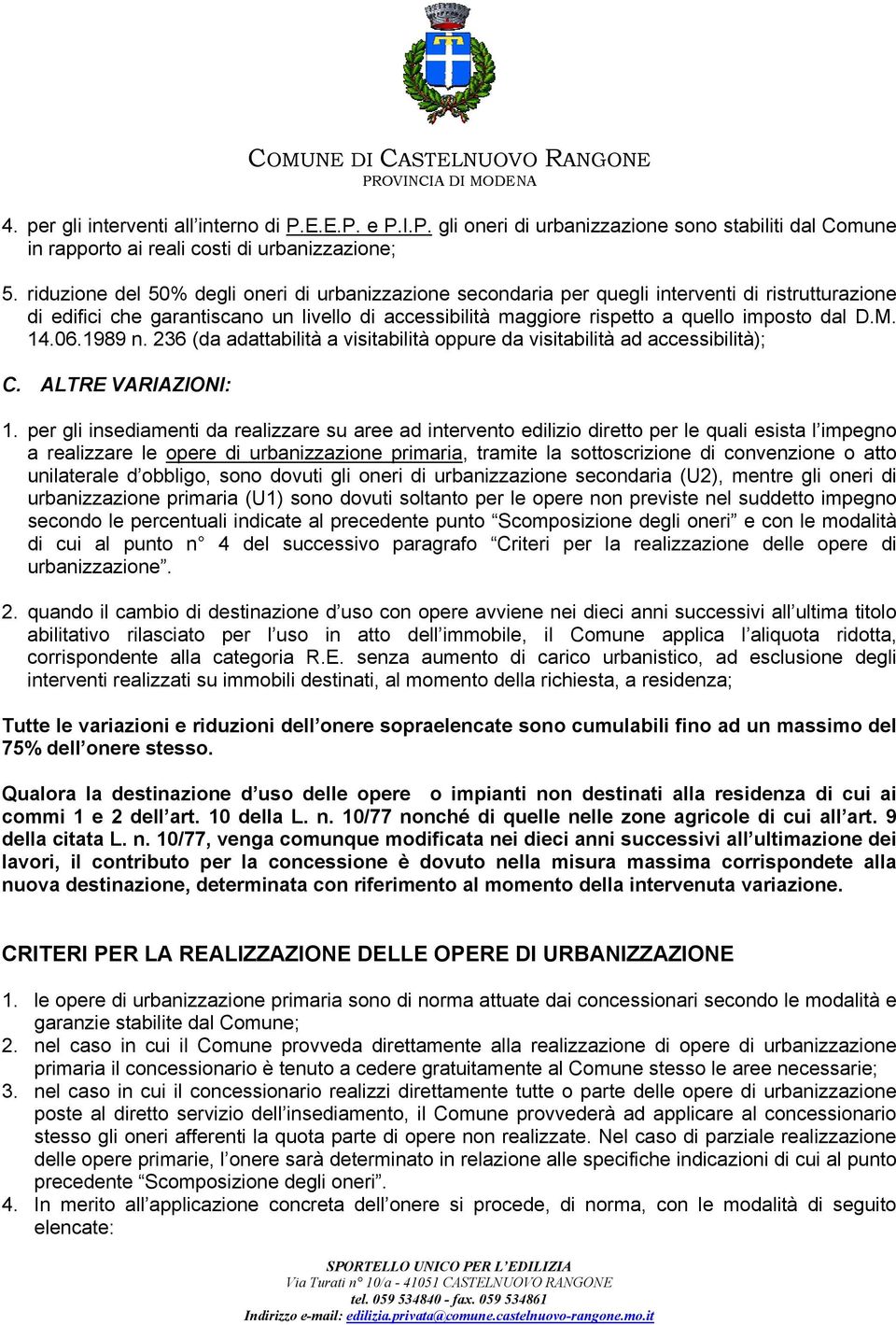 14.06.1989 n. 236 (da adattabilità a visitabilità oppure da visitabilità ad accessibilità); C. ALTRE VARIAZIONI: 1.