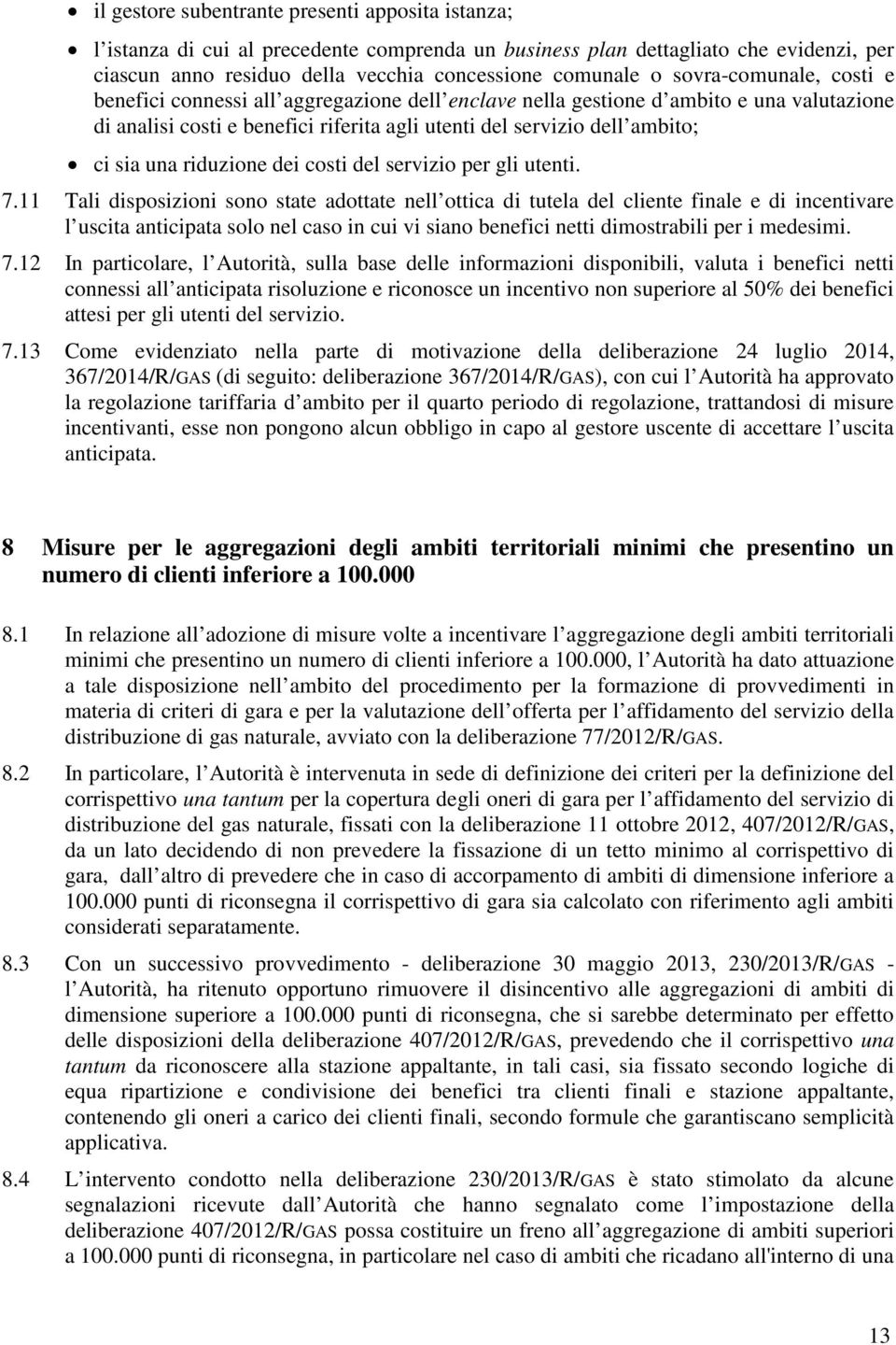 riduzione dei costi del servizio per gli utenti. 7.