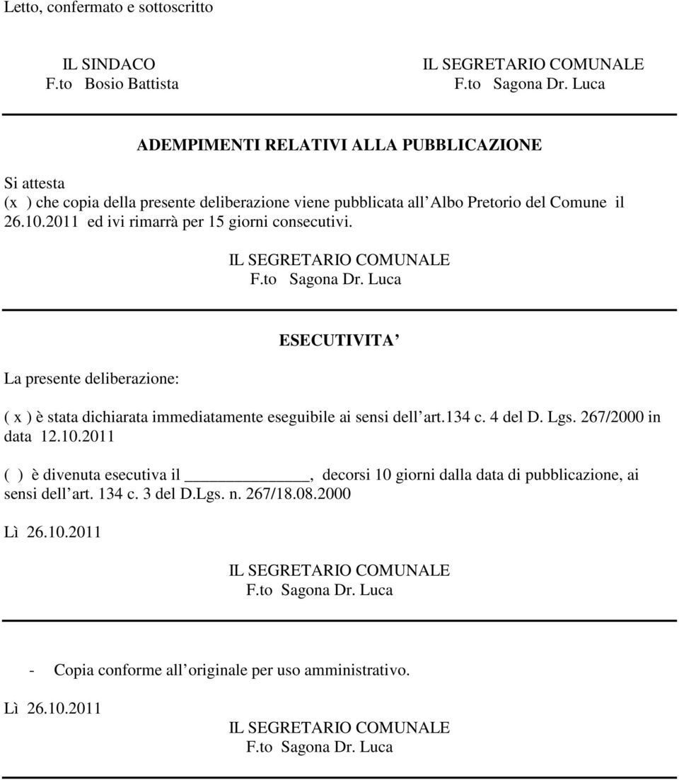 il 26.10.2011 ed ivi rimarrà per 15 giorni consecutivi.