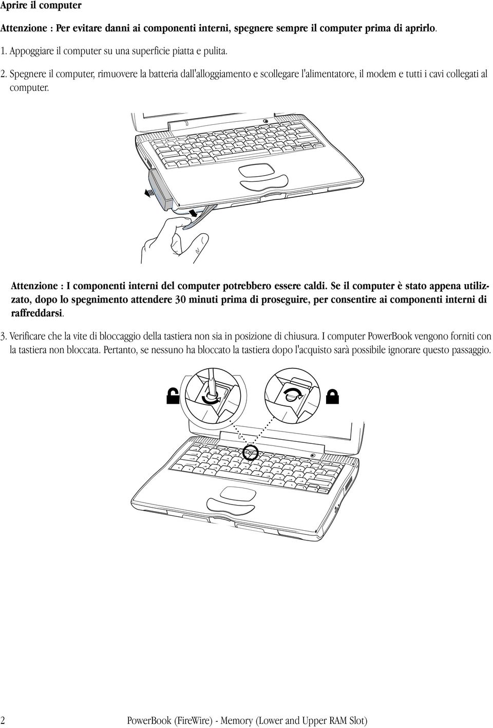 Attenzione : I componenti interni del computer potrebbero essere caldi.