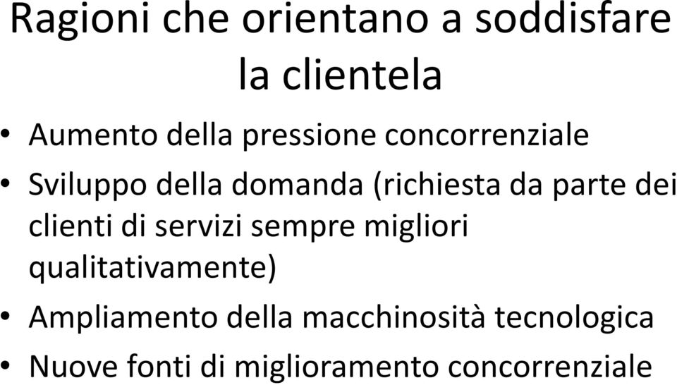 dei clienti di servizi sempre migliori qualitativamente) Ampliamento