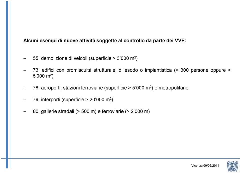 persone oppure > 5'000 m 2 ) 78: aeroporti, stazioni ferroviarie (superficie > 5 000 m 2 ) e