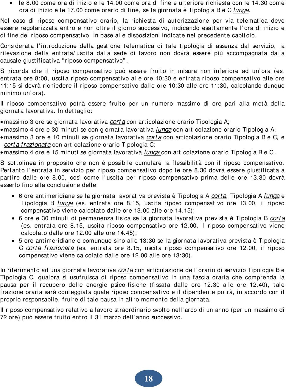 fine del riposo compensativo, in base alle disposizioni indicate nel precedente capitolo.