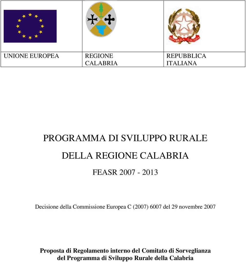 Europea C (2007) 6007 del 29 novembre 2007 Proposta di Regolamento interno