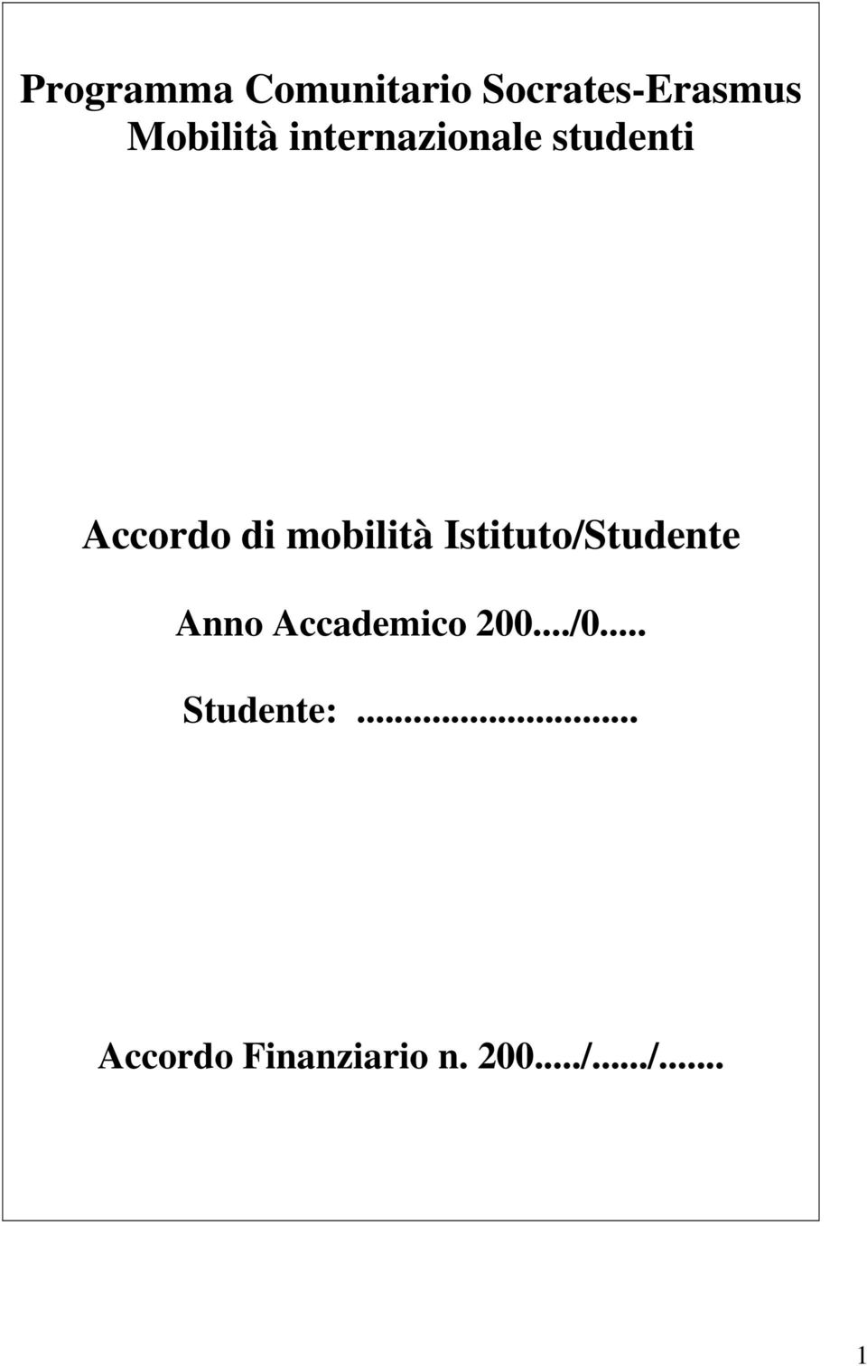 Istituto/Studente Anno Accademico 200.../0.