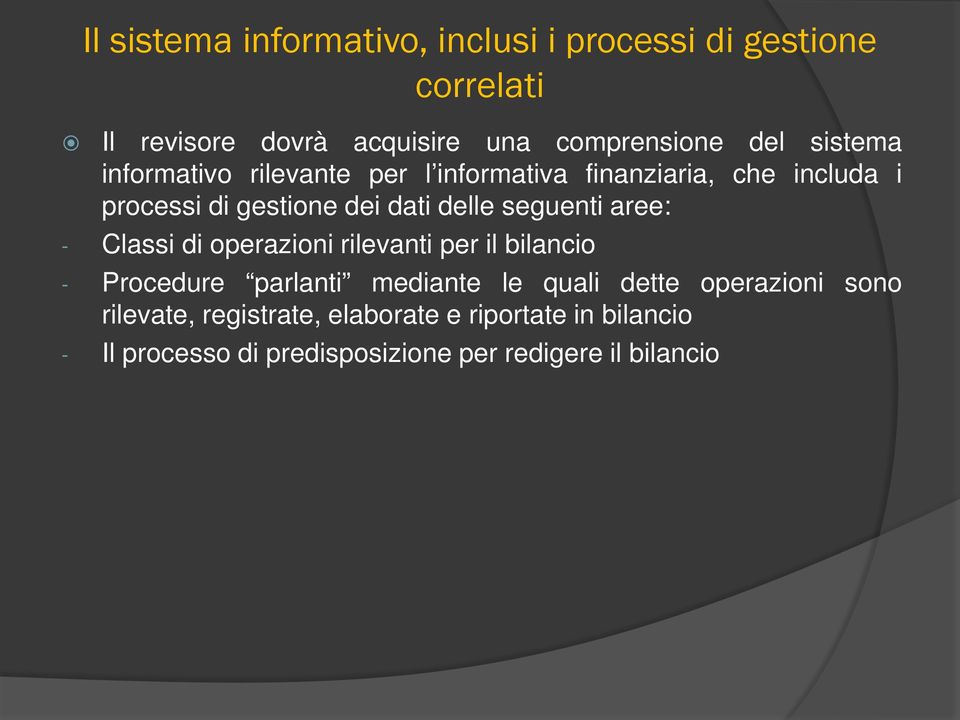 seguenti aree: - Classi di operazioni rilevanti per il bilancio - Procedure parlanti mediante le quali dette