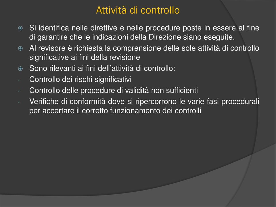 Al revisore è richiesta la comprensione delle sole attività di controllo significative ai fini della revisione Sono rilevanti ai fini