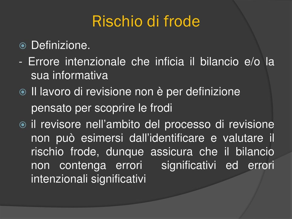 di revisione non è per definizione pensato per scoprire le frodi il revisore nell ambito del