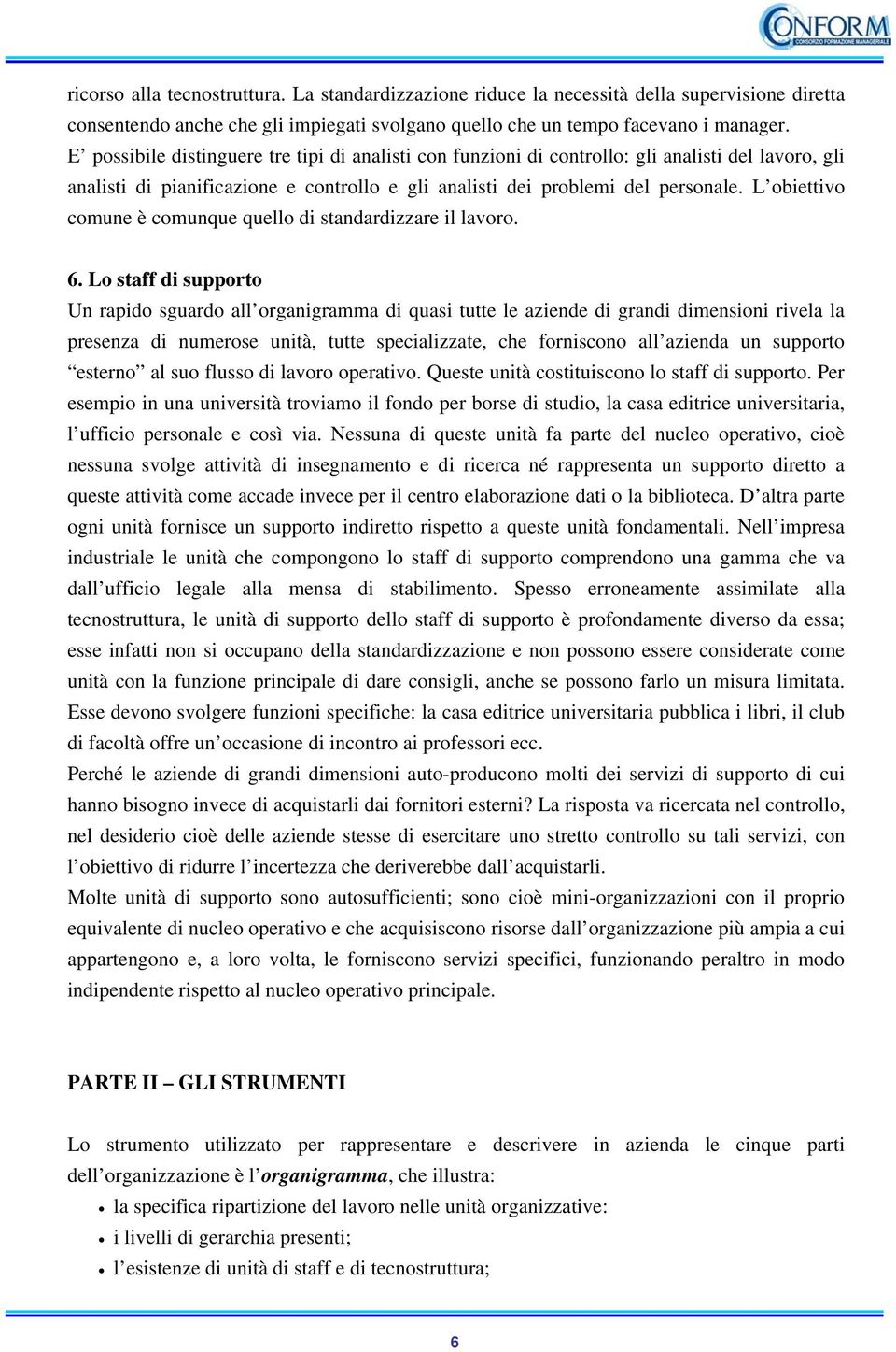 L obiettivo comune è comunque quello di standardizzare il lavoro. 6.