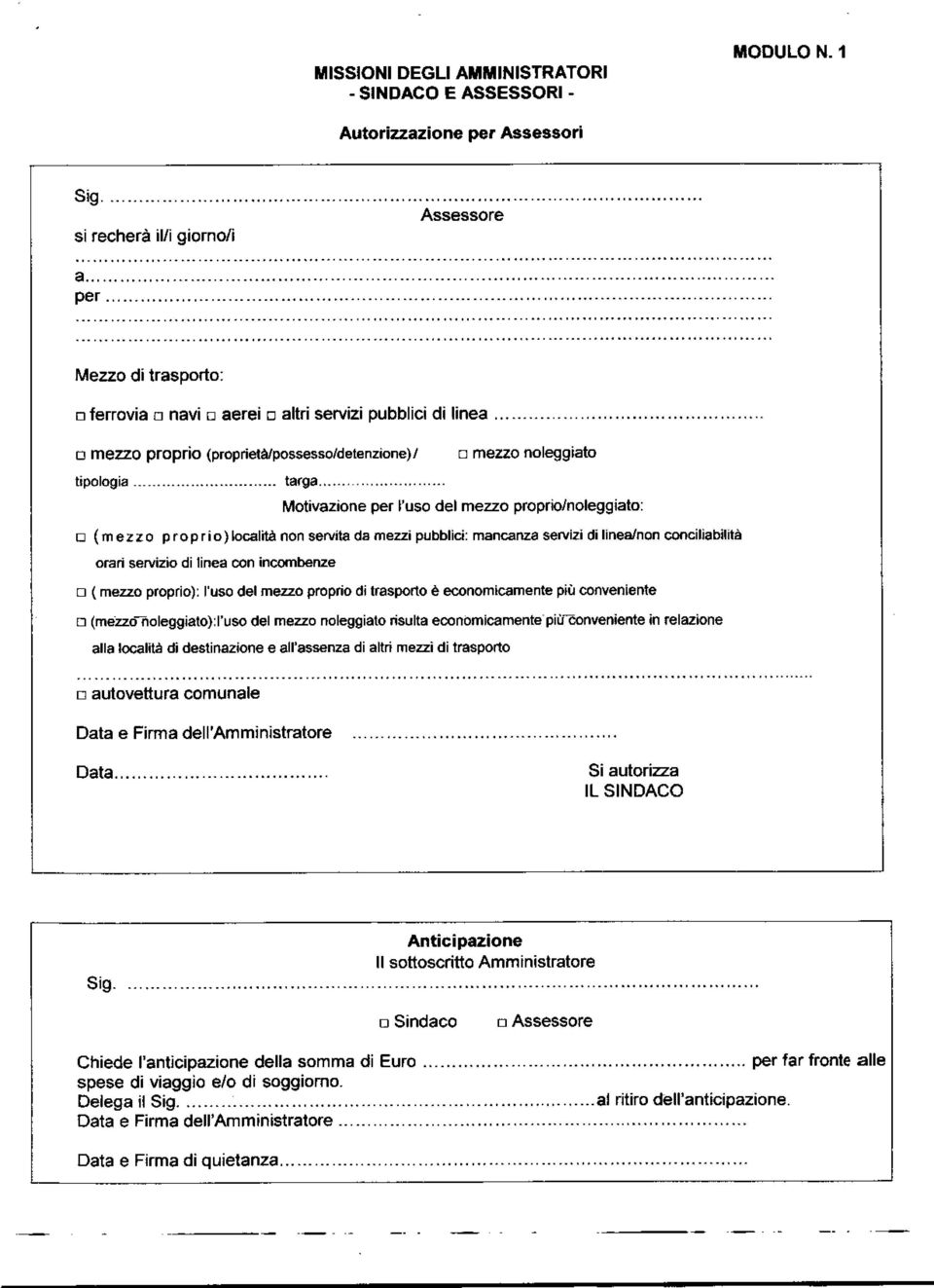 Motivazione per l'uso del mezzo proprio/noleggiato: (mezzo proprio) località non servita da mezzi pubblici: mancanza servizi di linea/non conciliabilità orari servizio di linea con incombenze ( mezzo