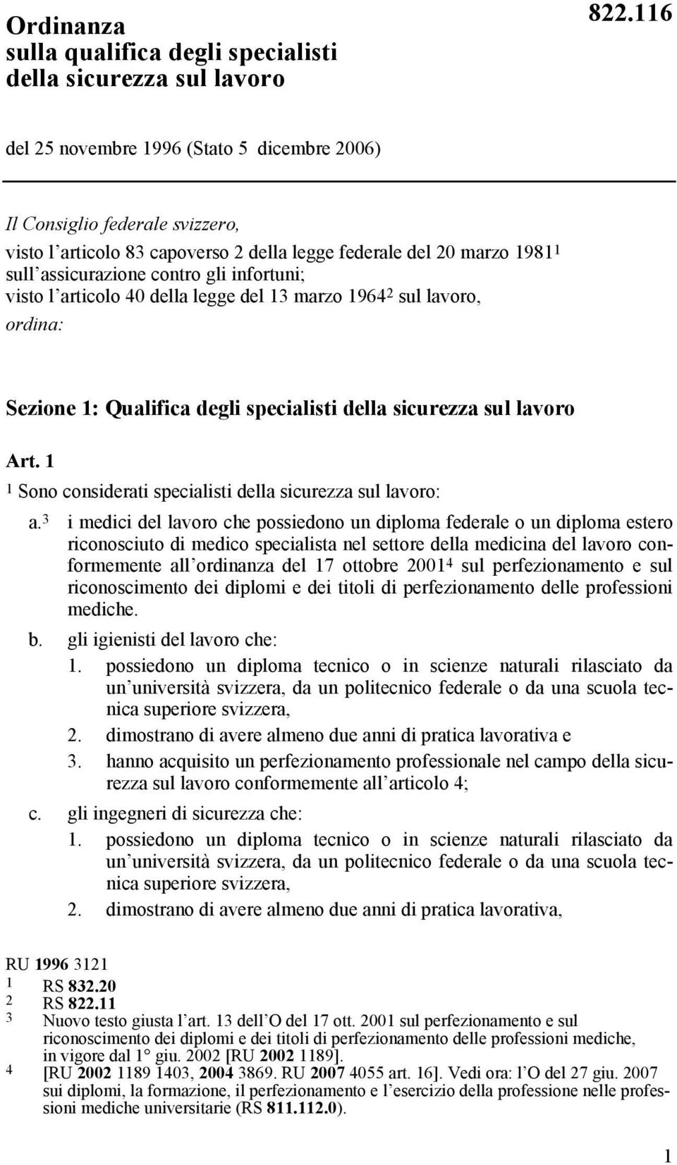 visto l articolo 40 della legge del 13 marzo 1964 2 sul lavoro, ordina: Sezione 1: Qualifica degli specialisti della sicurezza sul lavoro Art.