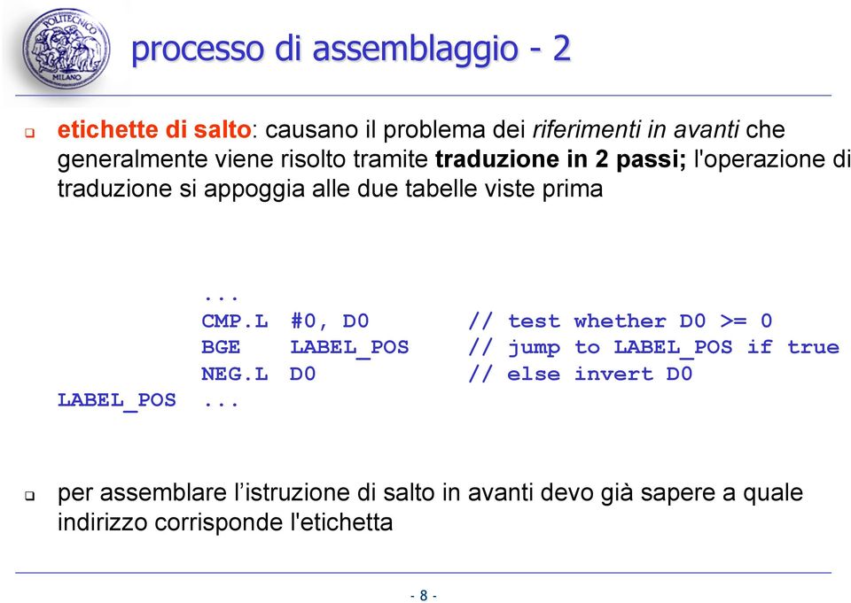 .. CMP.L #0, D0 // test whether D0 >= 0 BGE LABEL_POS // jump to LABEL_POS if true NEG.