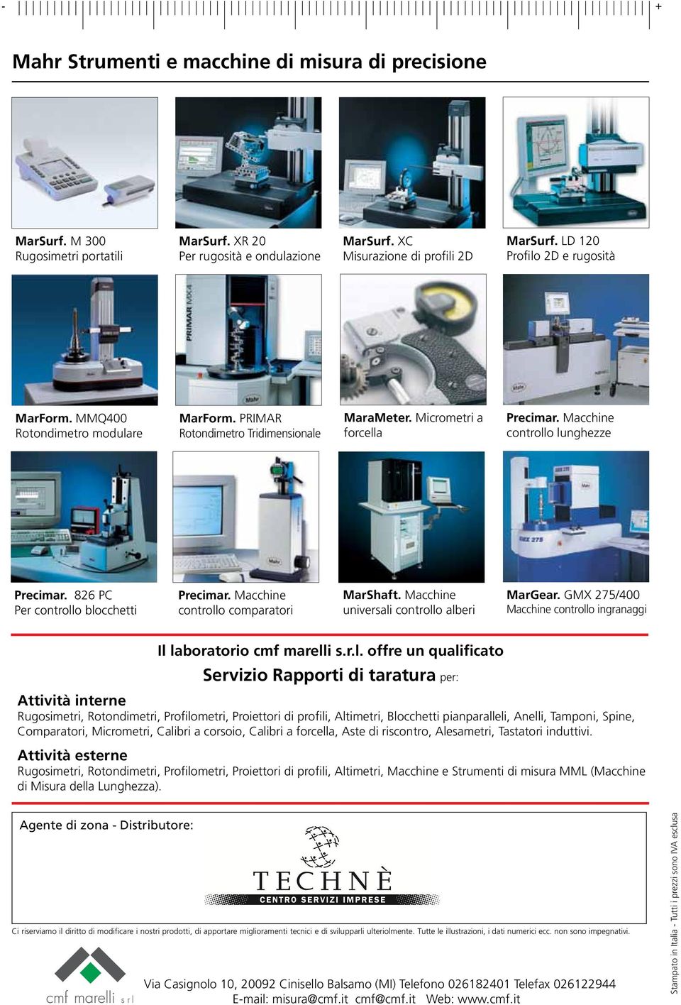 826 PC Per controllo blocchetti Precimar. Macchine controllo comparatori Marshaft. Macchine universali controllo alberi MarGear. gmx 275/400 Macchine controllo ingranaggi il laboratorio cmf marelli s.