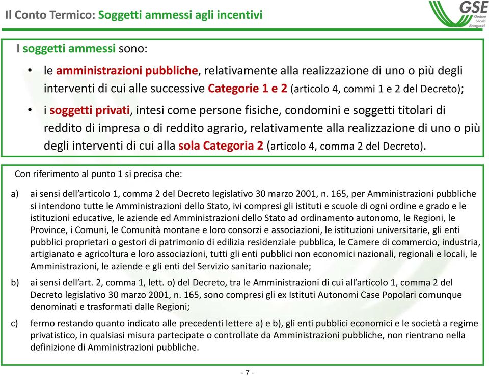 realizzazione di uno o più degli interventi di cui alla sola Categoria 2 (articolo 4, comma 2 del Decreto).