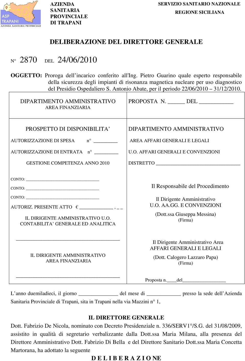 Antonio Abate, per il periodo 22/06/2010 31/12/2010. DIPARTIMENTO AMMINISTRATIVO AREA FINANZIARIA PROPOSTA N.