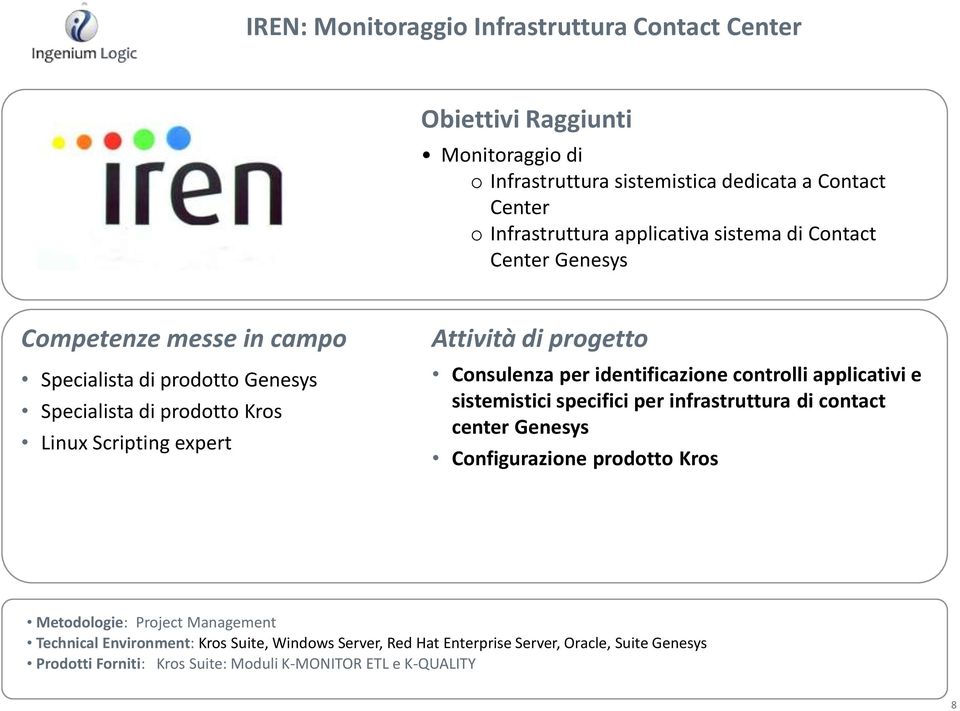 Consulenza per identificazione controlli applicativi e sistemistici specifici per infrastruttura di contact center Genesys