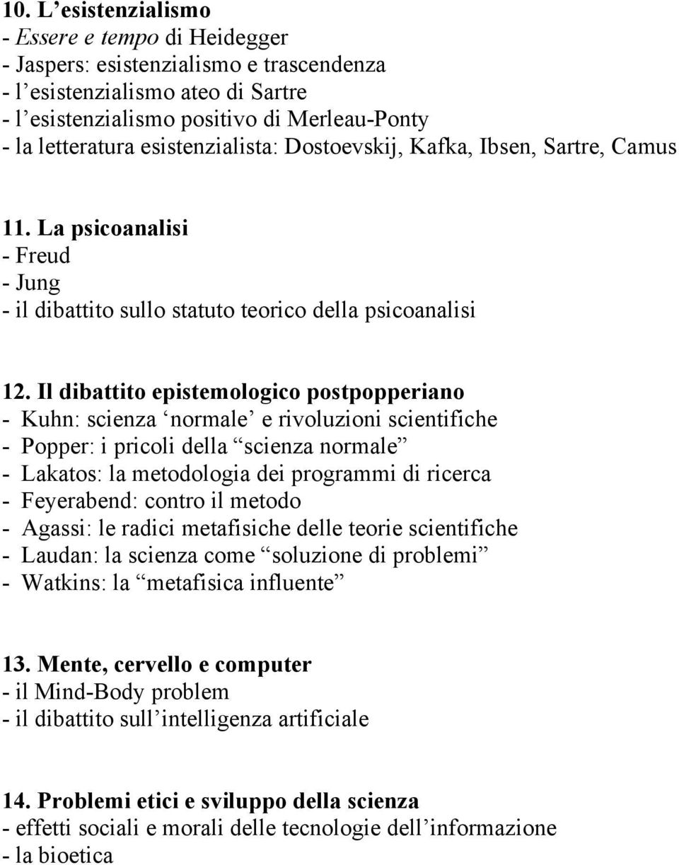 Il dibattito epistemologico postpopperiano - Kuhn: scienza normale e rivoluzioni scientifiche - Popper: i pricoli della scienza normale - Lakatos: la metodologia dei programmi di ricerca -