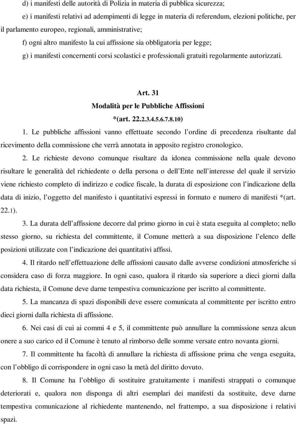 31 Modalità per le Pubbliche Affissioni *(art. 22.2.3.4.5.6.7.8.10) 1.