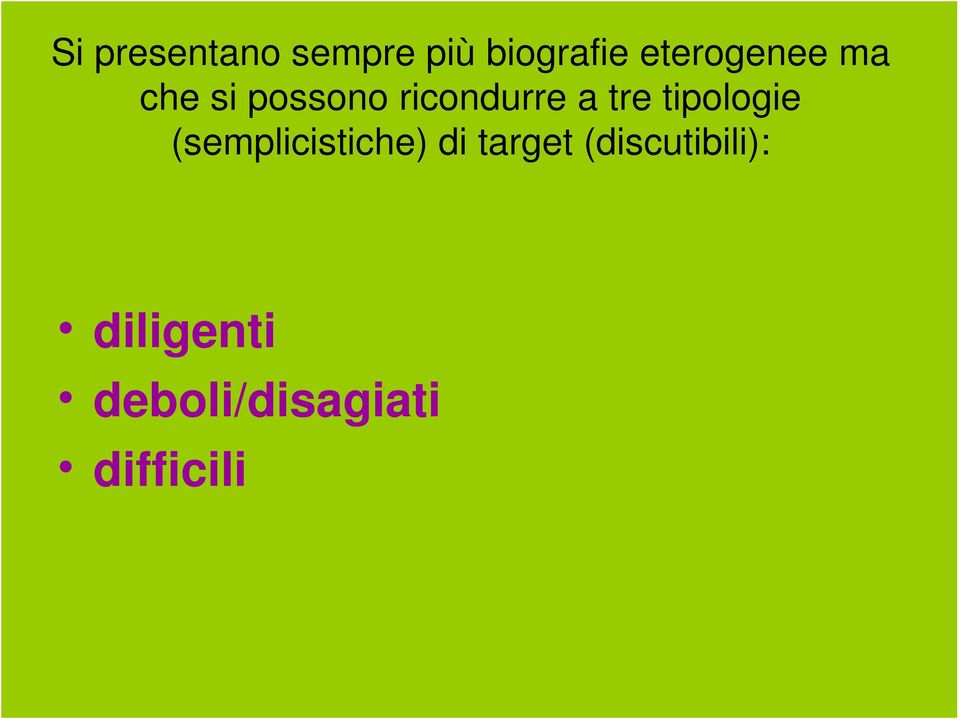 tre tipologie (semplicistiche) di target