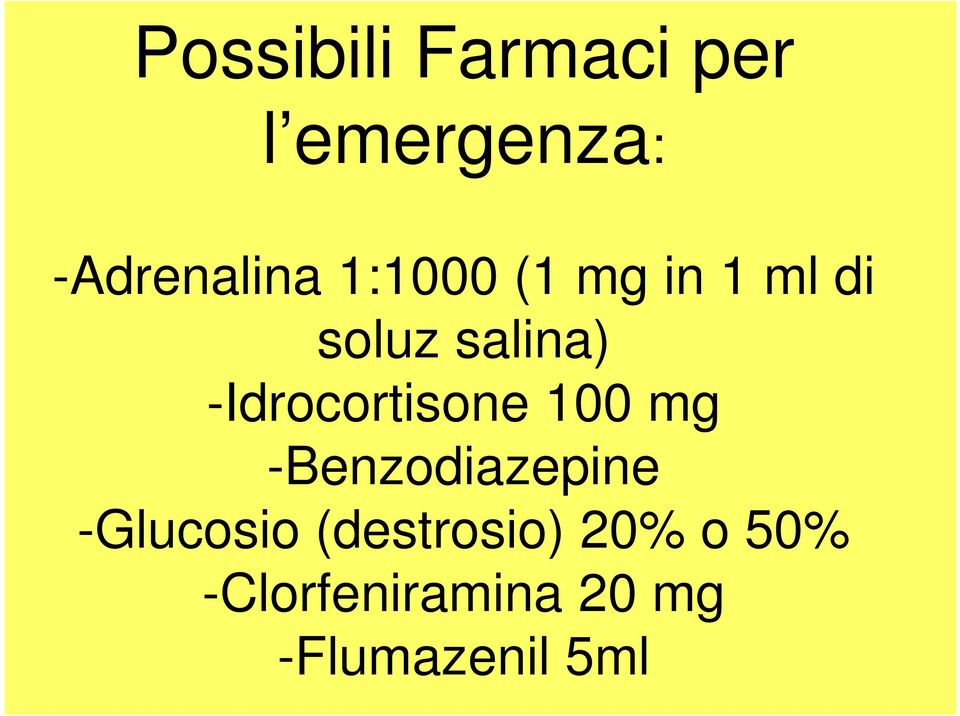 -Idrocortisone 100 mg -Benzodiazepine -Glucosio