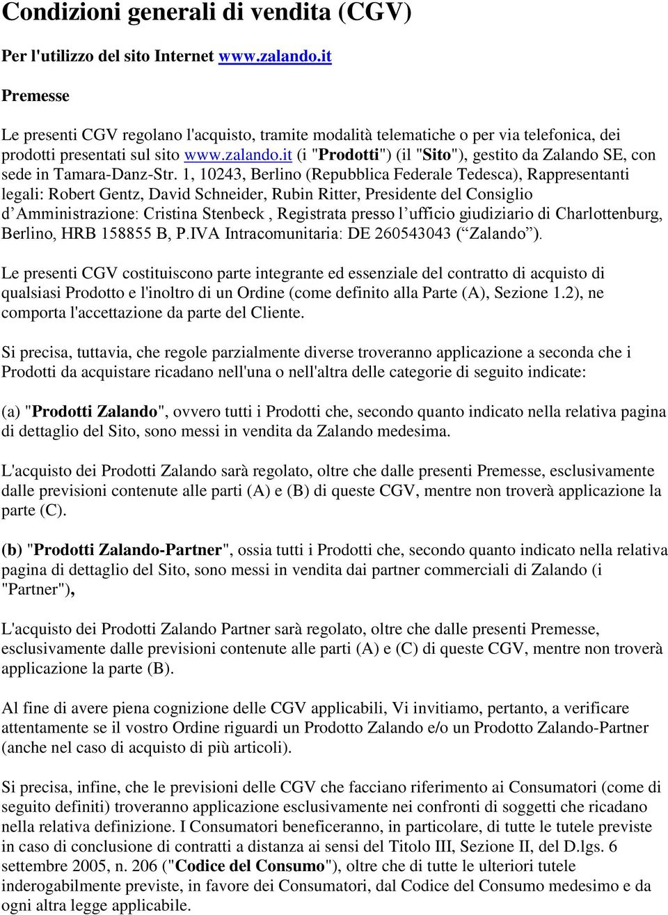 it (i "Prodotti") (il "Sito"), gestito da Zalando SE, con sede in Tamara-Danz-Str.