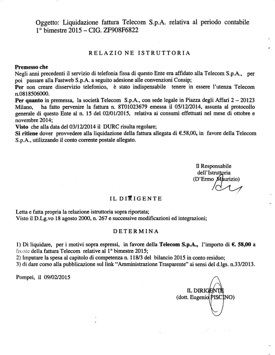 08 18506000. Per quant in premessa, la scietà Telecm S.p.A., cn sede legale in Piazza degli Affari 2 20123 Milan, ha fatt pervenire la fattura n.