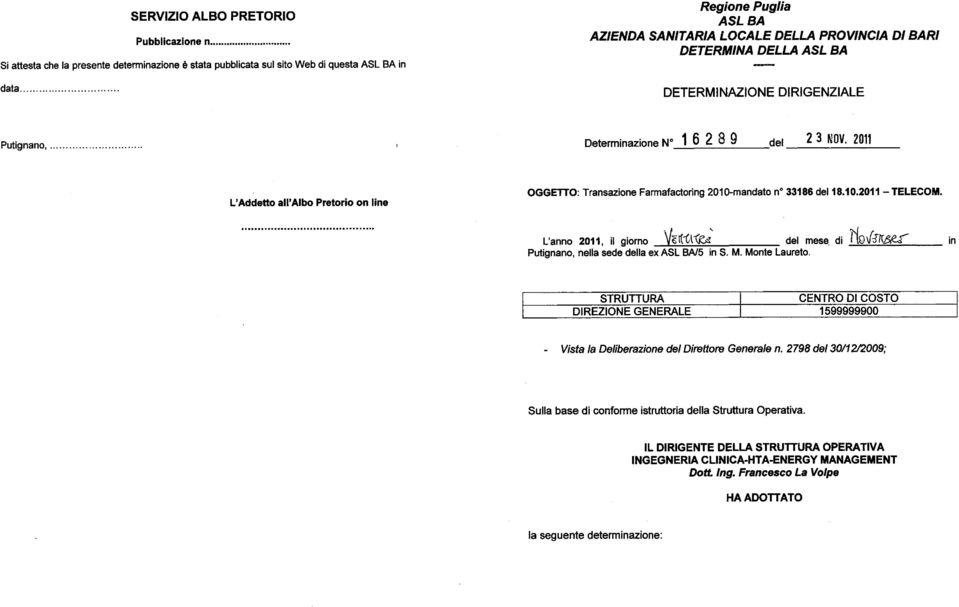 2011 L'Addetto all'albo Pretorio on line OGGETTO: Transazione Farmafactoring 2010-mandato n 33186 del 18.10.2011 TELECOM. L'anno 2011, il giorno VU li.