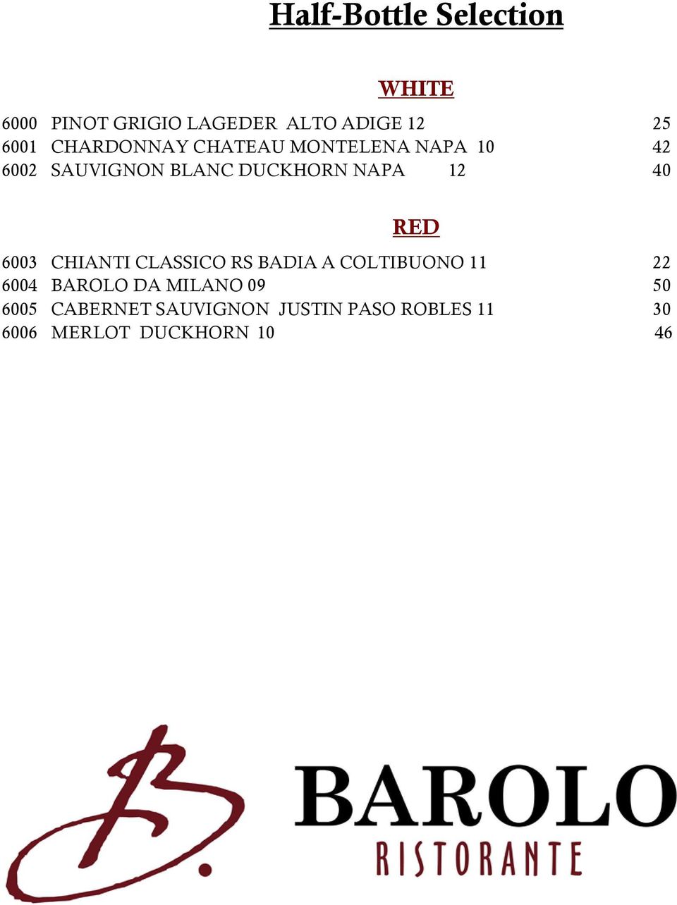 40 RED 6003 CHIANTI CLASSICO RS BADIA A COLTIBUONO 11 22 6004 BAROLO DA MILANO