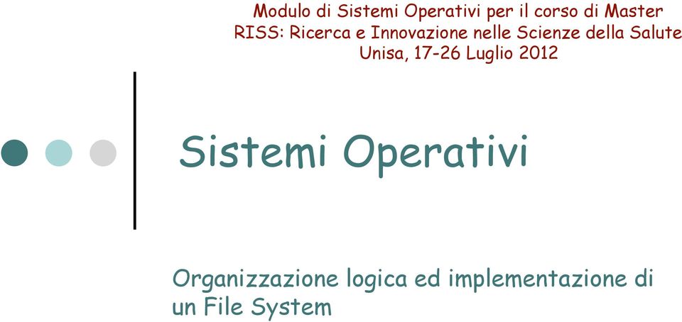 Salute Unisa, 17-26 Luglio 2012 Sistemi Operativi