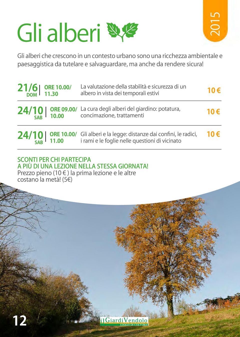 00 La cura degli alberi del giardino: potatura, concimazione, trattamenti 24/10 ORE 10.00/ SAB 11.