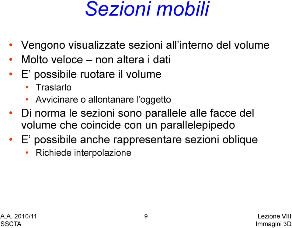 oggetto Di norma le sezioni sono parallele alle facce del volume che coincide con un