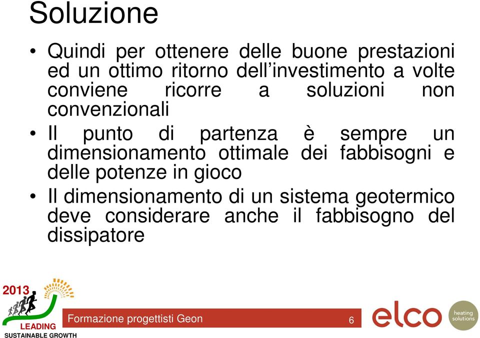 dimensionamento ottimale dei fabbisogni e delle potenze in gioco Il dimensionamento di un