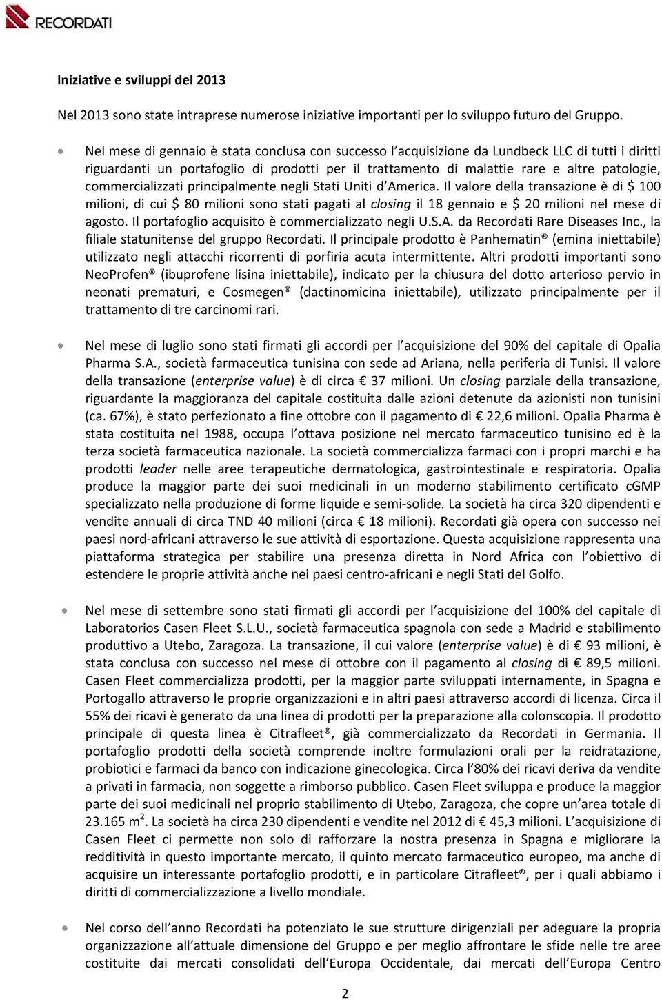 commercializzati principalmente negli Stati Uniti d America.