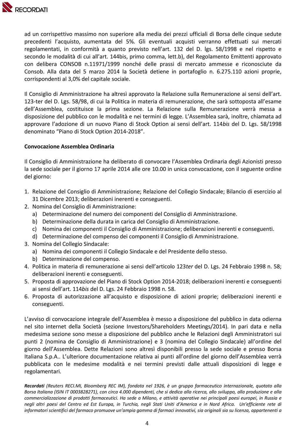 144bis, primo comma, lett.b), del Regolamento Emittenti approvato con delibera CONSOB n.11971/1999 nonché delle prassi di mercato ammesse e riconosciute da Consob.