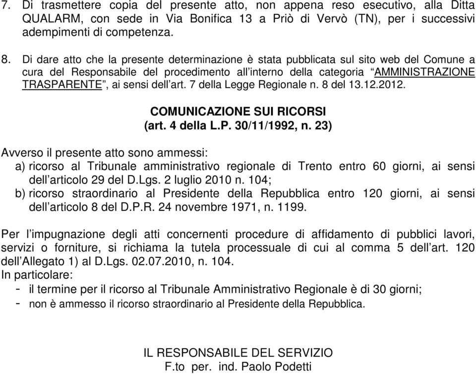 art. 7 della Legge Regionale n. 8 del 13.12.2012. COMUNICAZIONE SUI RICORSI (art. 4 della L.P. 30/11/1992, n.